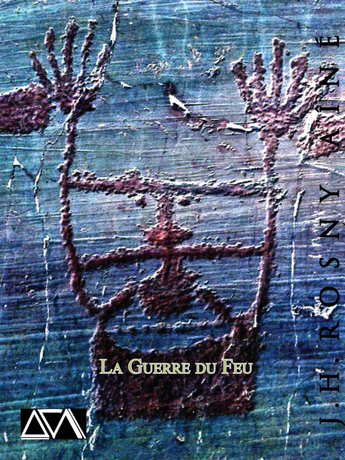 ebook cover of La Guerre du Feu, by J.H.Rosny Aine