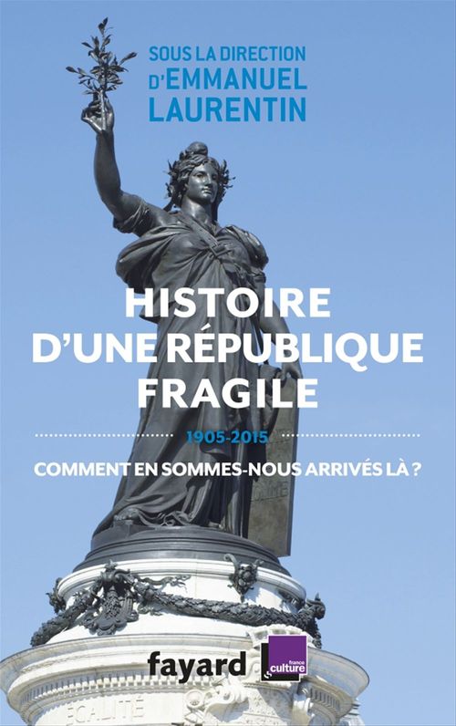 Couverture ebook de Histoire d'une République fragile (1905-2015), de Emmanuel Laurentin