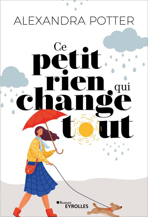 ebook cover of Ce petit rien qui change tout, by Alexandra Potter