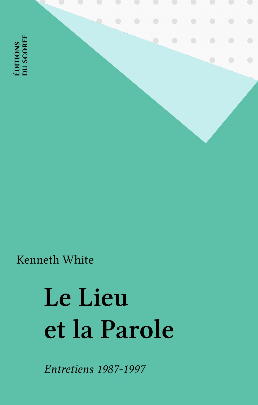 Couverture ebook de Le Lieu et la Parole, de Kenneth White