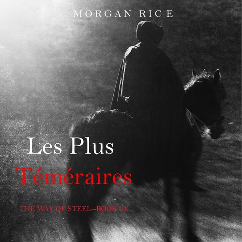 audiobook cover of Les Plus Téméraires (Le fil de l'épée, tome 4), by Morgan Rice