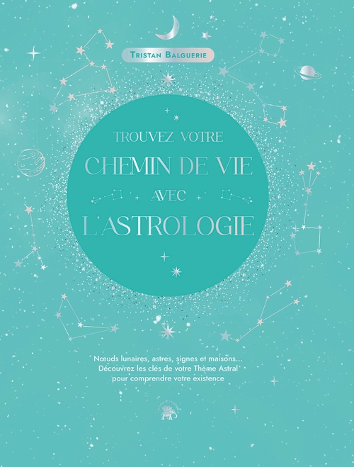 ebook cover of Trouvez votre chemin de vie avec l'astrologie, by Tristan Balguerie