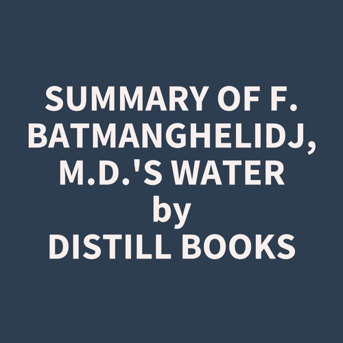 Couverture audiobook de Summary of F. Batmanghelidj, M.D.'s Water, de Distill Books