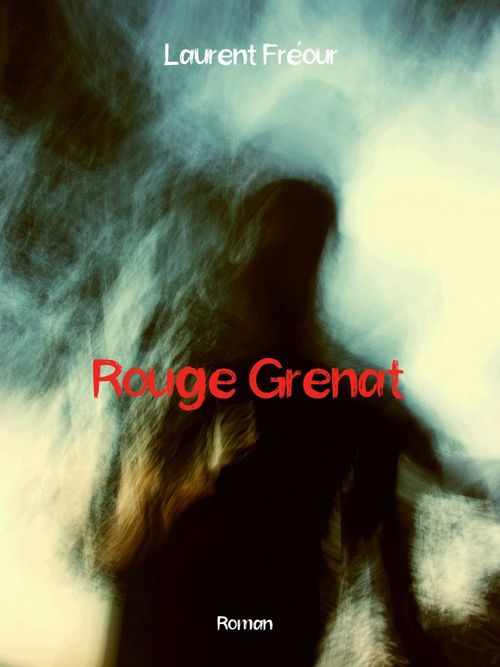 Couverture ebook de Rouge Grenat, de Laurent Fréour