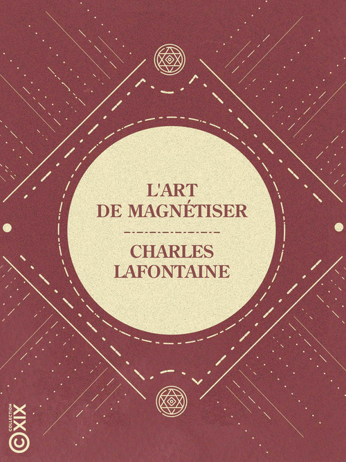 Couverture ebook de L'Art de magnétiser, de Charles Lafontaine
