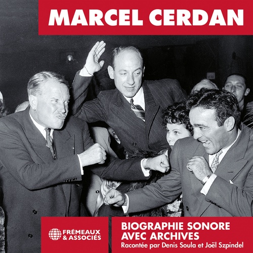 Couverture audiobook de Marcel Cerdan. La biographie sonore, de Marcel Cerdan, Arnaut Robert, Jacques Marchand