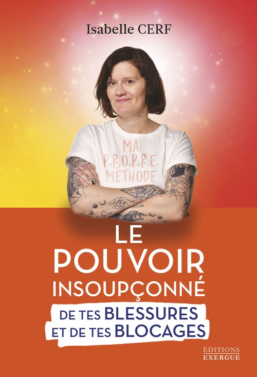 ebook cover of Le pouvoir insoupçonné de tes blessures et de tes blocages - Tome 1 Tout part de toi, by Isabelle Cerf