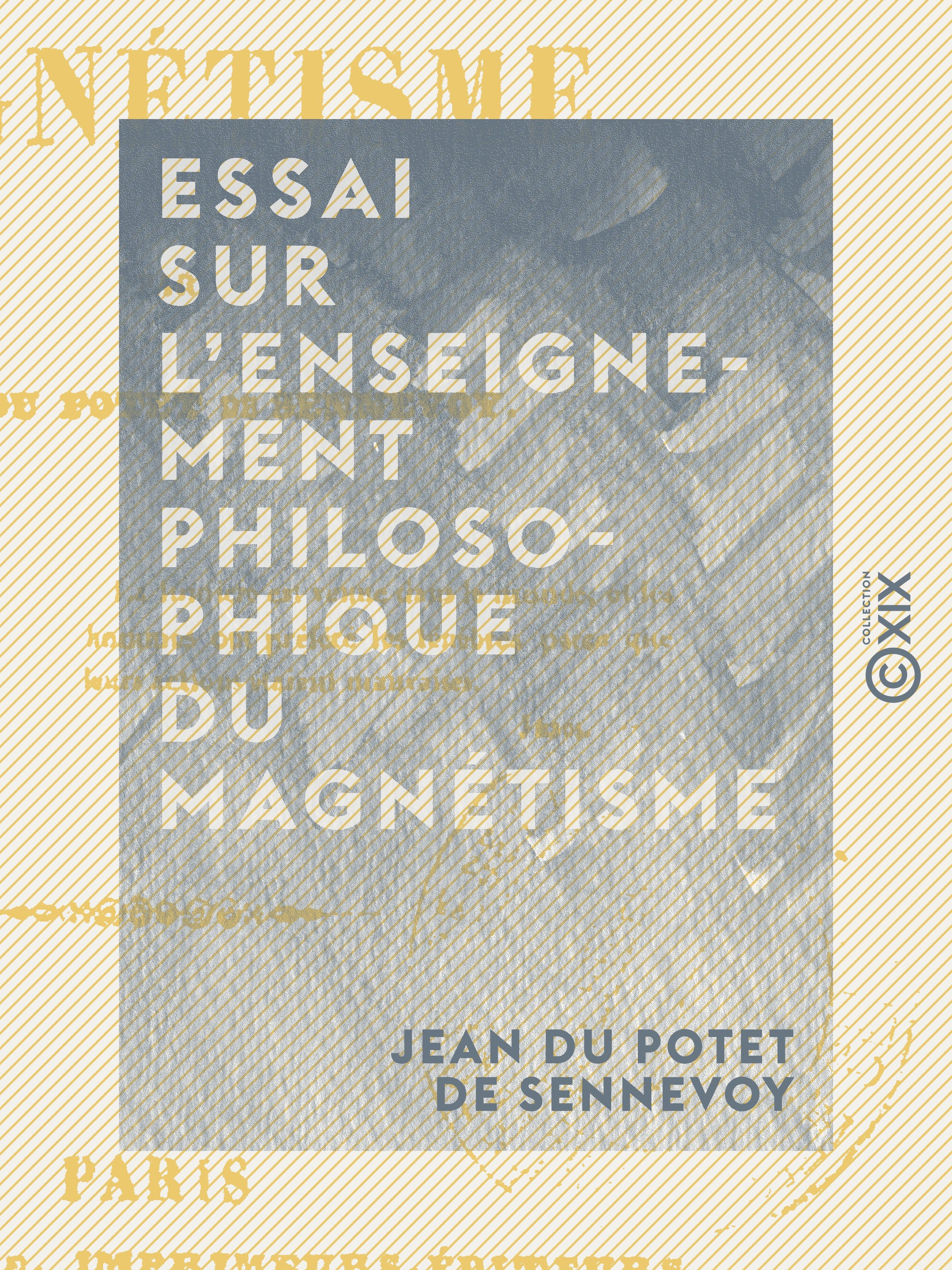 Couverture ebook de Essai sur l'enseignement philosophique du magnétisme, de Jean Du Potet De Sennevoy