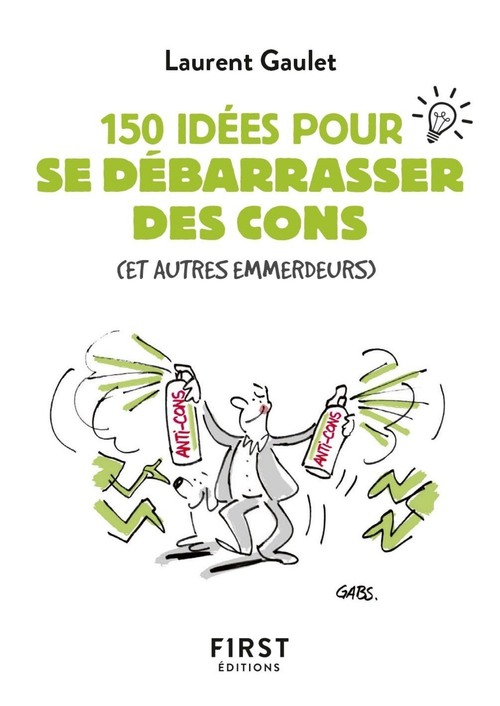 ebook cover of Petit livre de - 150 idées pour se débarrasser des cons, by Laurent Gaulet