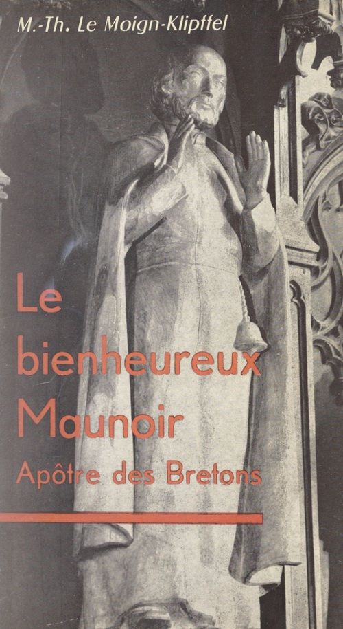Couverture ebook de Le bienheureux Maunoir, de Marie-Therese Le Moign-Klipffel