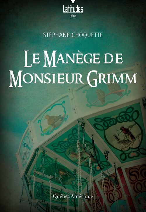 Couverture ebook de Le manège de monsieur Grimm, de Stephane Choquette
