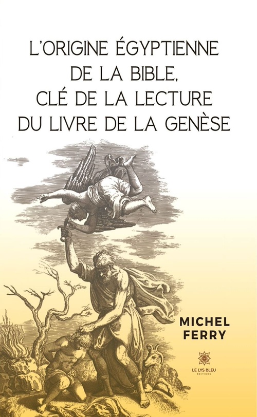ebook cover of L'origine égyptienne de la Bible, clé de la lecture du livre de la Genèse, by Michel Ferry