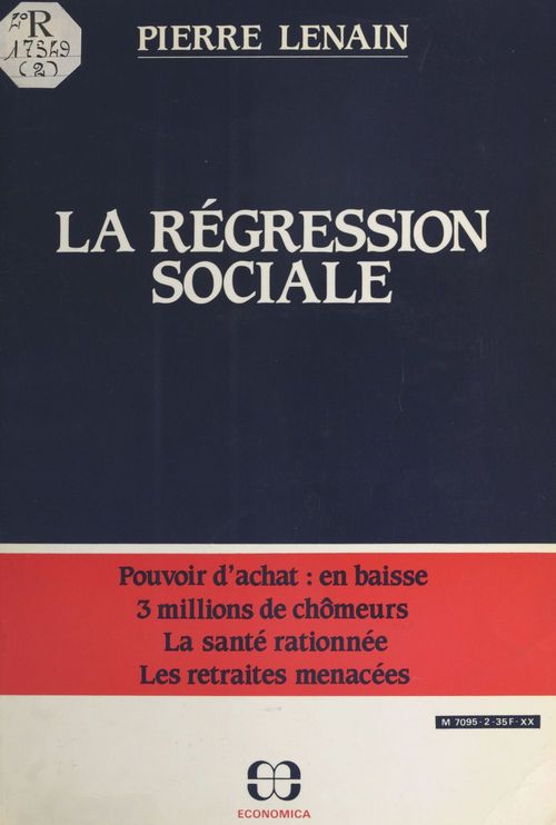 ebook cover of La régression sociale : pouvoir d'achat en baisse, 3 millions de chômeurs, la santé rationnée, les retraites menacées, by Lenain P.