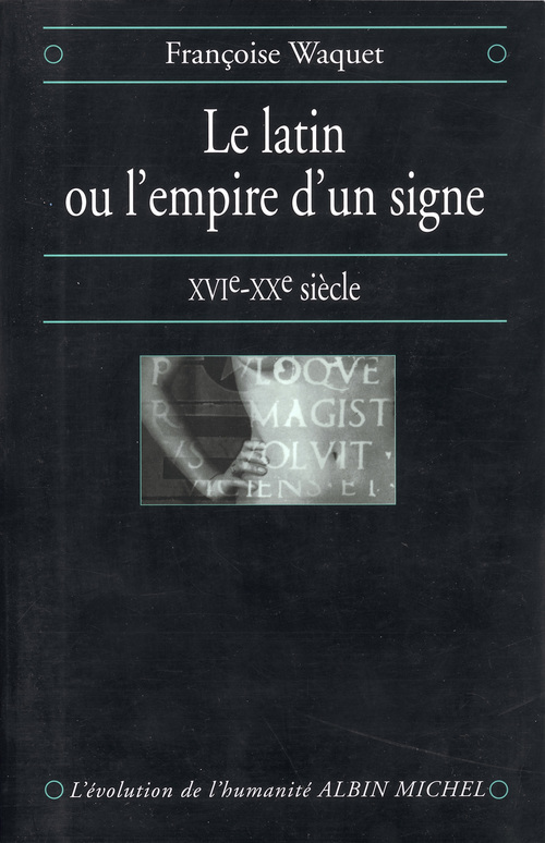 Couverture ebook de Le Latin ou l'empire d'un signe, de Francois Waquet