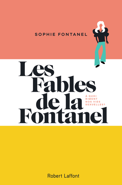 Couverture ebook de Les Fables de la Fontanel - A quoi riment nos vies sexuelles ?, de Sophie Fontanel
