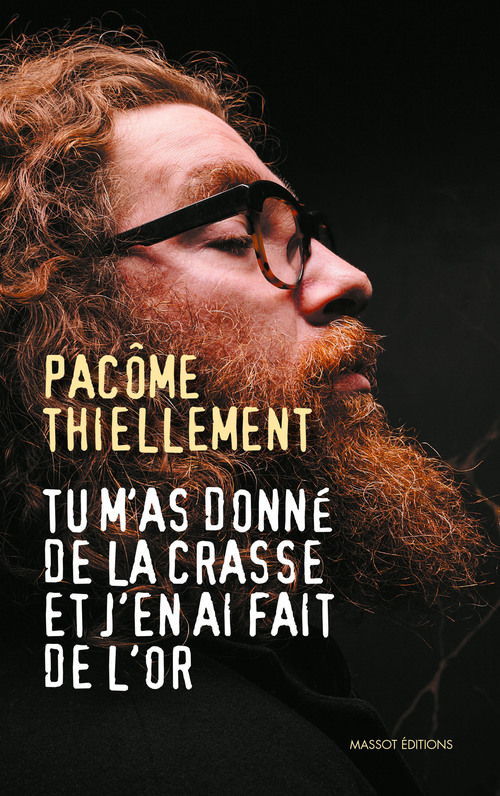 Couverture ebook de Tu m'as donné de la crasse et j'en ai fait de l'or, de Pacôme Thiellement
