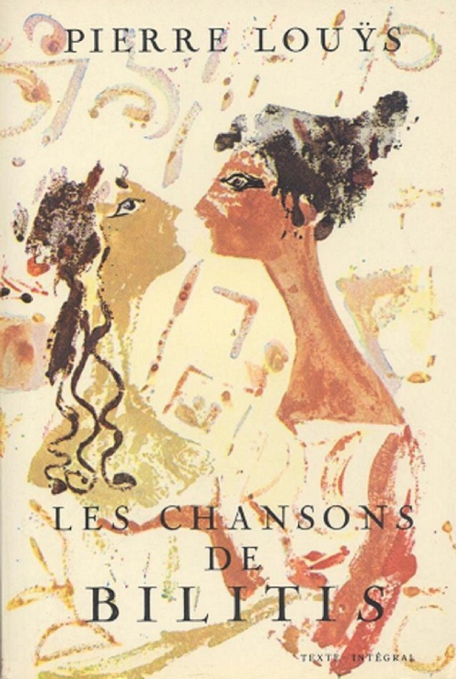 ebook cover of Les chansons de Bilitis (Edition Intégrale - Version Entièrement Illustrée), by Pierre Louys