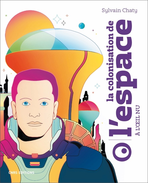 Couverture ebook de La colonisation de l'espace à l'oeil nu, de Sylvain Chaty