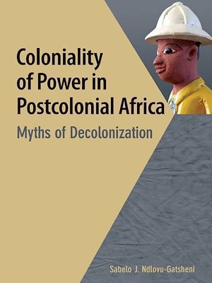 Couverture ebook de Coloniality of Power in Postcolonial Africa, de Sabelo J. Ndlovu-Gatsheni