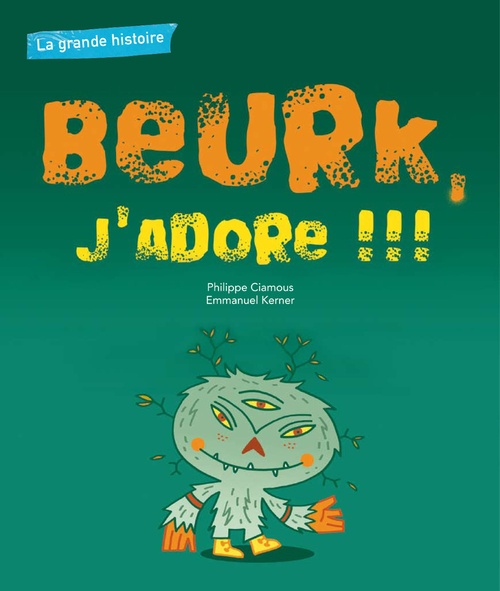 Couverture ebook de La grande histoire : Beurk, j'adore, de Philippe Ciamous