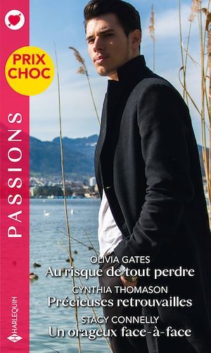 ebook cover of Au risque de tout perdre - Précieuses retrouvailles - Un orageux face-à-face, by Stacy Connelly, Olivia Gates, Cynthia Thomason