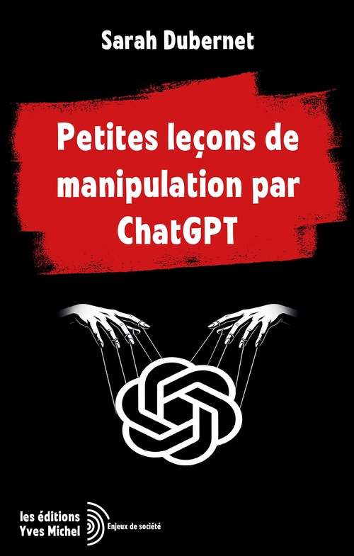 ebook cover of Petites leçons de manipulation par ChatGPT, by Sarah Dubernet