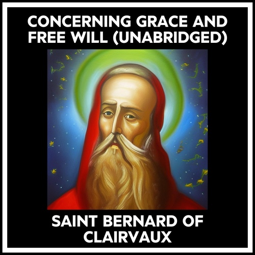Couverture audiobook de Concerning Grace And Free Will (Unabridged), de Bernard Of Clairvaux