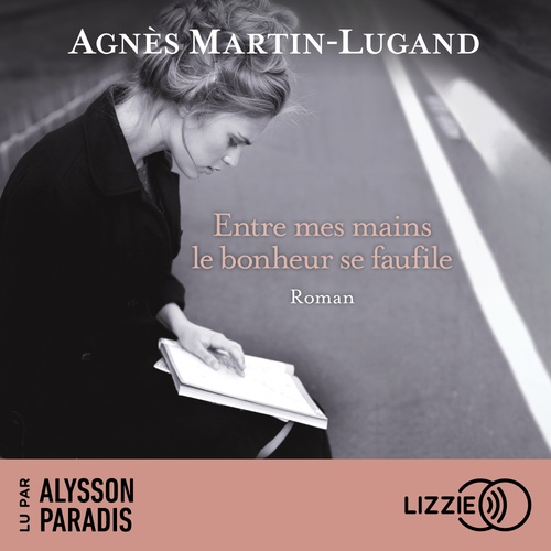 Couverture audiobook de Entre mes mains le bonheur se faufile, de Agnès Martin-Lugand
