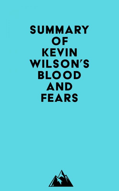 Couverture ebook de Summary of Kevin Wilson's Blood and Fears, de Everest Media