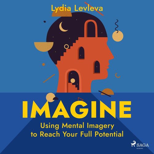 Couverture audiobook de Imagine: Using Mental Imagery to Reach Your Full Potential, de Lydia Levleva
