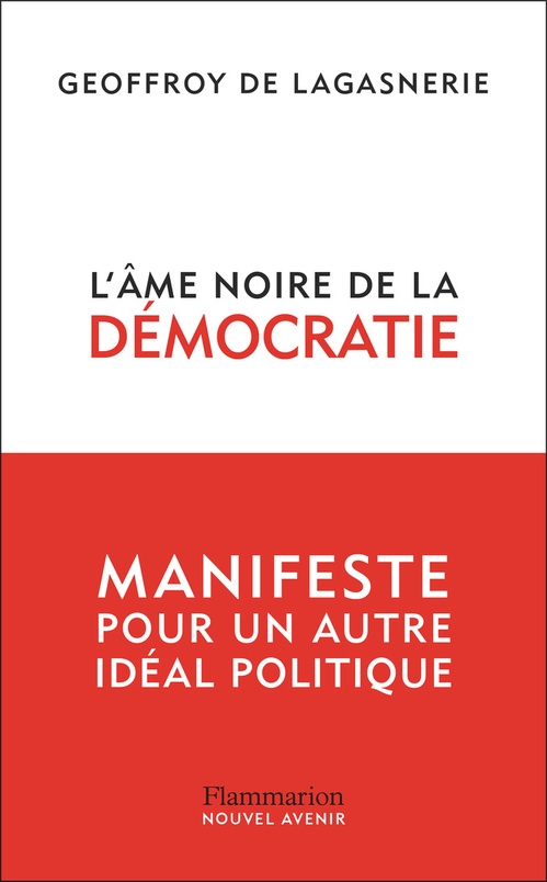 ebook cover of L'âme noire de la démocratie. Manifeste pour un autre idéal politique, by Geoffroy de Lagasnerie