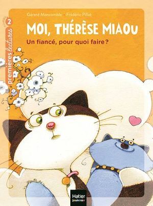 ebook cover of Moi, Thérèse Miaou - Un fiancé, pour quoi faire ? CP/CE1 6/7 ans, by Gérard Moncomble, Frédéric Pillot