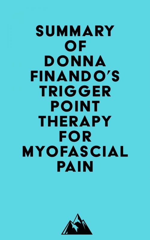 Couverture ebook de Summary of Donna Finando's Trigger Point Therapy for Myofascial Pain, de Everest Media