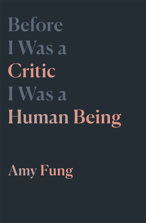 Couverture ebook de Before I Was a Critic I Was a Human Being, de Amy Fung