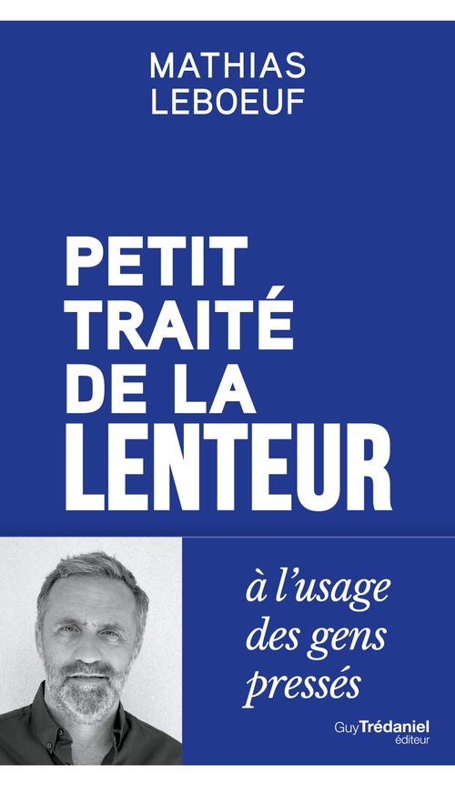 ebook cover of Petit traité de la lenteur à l'usage des gens pressés, by Mathias Leboeuf