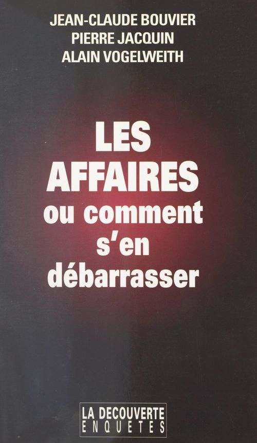 ebook cover of Les affaires, ou comment s'en débarrasser, by Alain Vogelweith, Jean-claude Bouvier, Pierre Jacquin