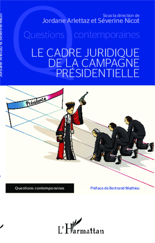 Couverture ebook de Le cadre juridique de la campagne présidentielle, de Jordane Arlettaz, Séverine Nicot