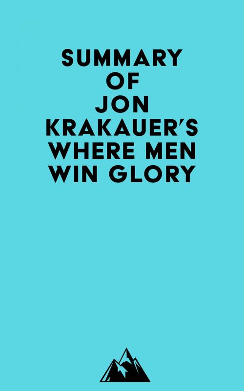 Couverture ebook de Summary of Jon Krakauer's Where Men Win Glory, de Everest Media