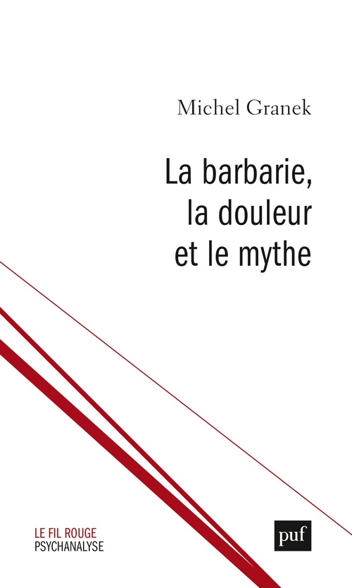 ebook cover of La barbarie, la douleur et le mythe : Du pouvoir antitraumatique de la culture, by Michel Granek