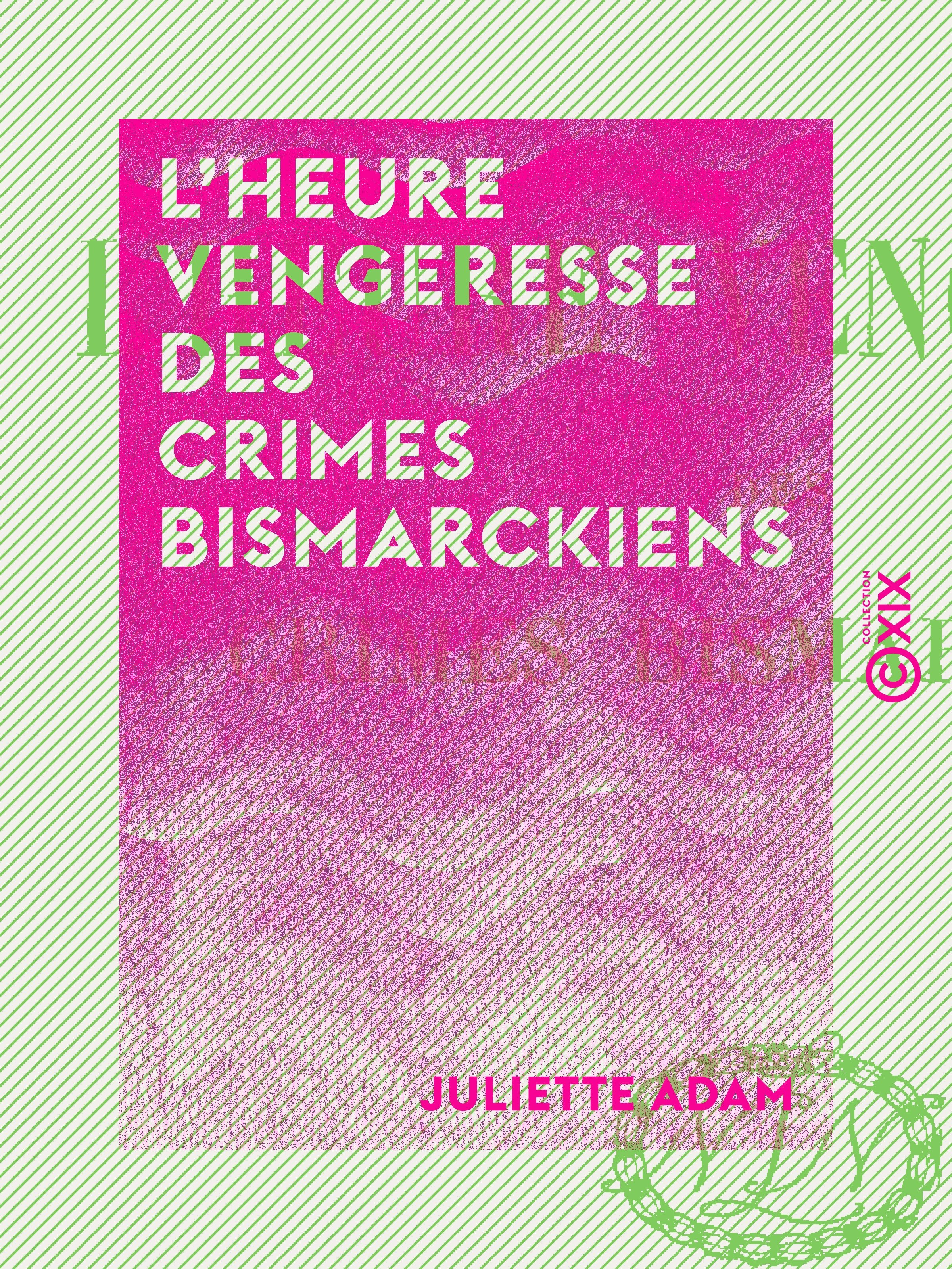 Couverture ebook de L'Heure vengeresse des crimes bismarckiens, de Juliette Adam