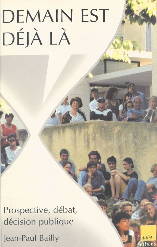 Couverture ebook de Demain est déjà là : prospective, débat, décision publique, de