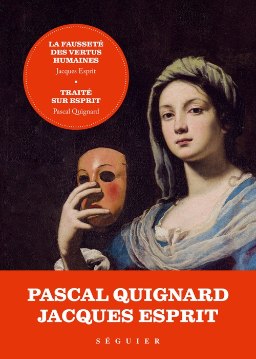 ebook cover of La Fausseté des vertus humaines - précédée de Traité sur Esprit par Pascal Quignard, by Jacques Esprit, Pascal Quignard
