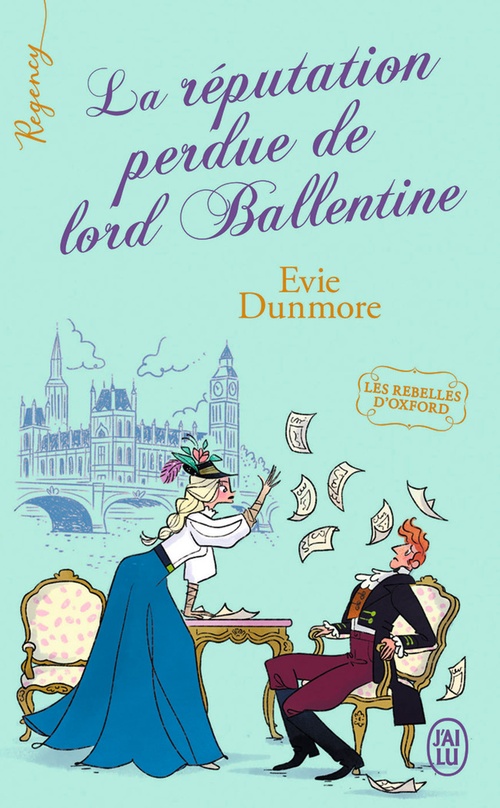 ebook cover of Regency - Les rebelles d'Oxford (Tome 2) - La réputation perdue de lord Ballentine, by Evie Dunmore