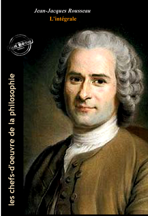 ebook cover of Jean-Jacques Rousseau : l´Intégrale, avec illustrations originales et annexes [Nouv. éd. entièrement revue et corrigée]., by Jean-Jacques Rousseau