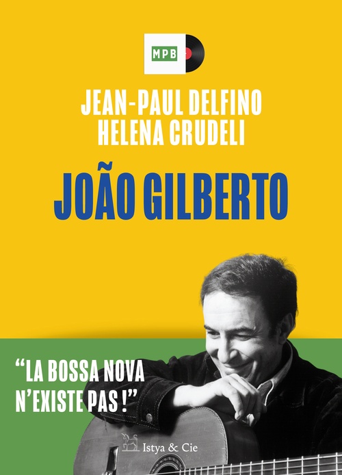 Couverture ebook de João Gilberto - La bossa nova n'existe pas !, de Jean-Paul Delfino, Helena Crudeli