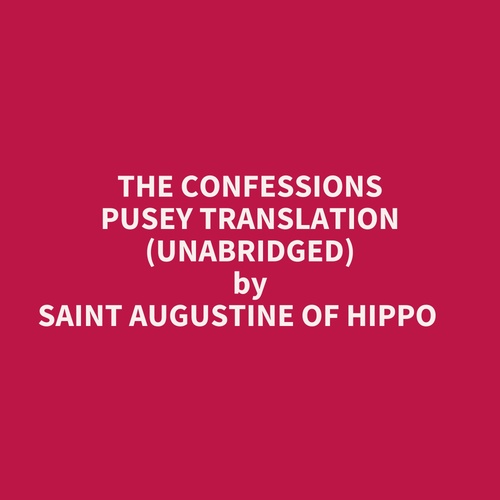 audiobook cover of The Confessions Pusey Translation (Unabridged), by AUGUSTINE OF HIPPO
