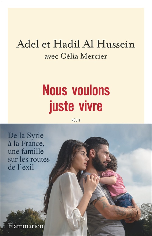Couverture ebook de Nous voulons juste vivre. De la Syrie à la France, une famille sur les routes de l'exil, de Adel Al Hussein, Hadil Al Hussein, Célia Mercier