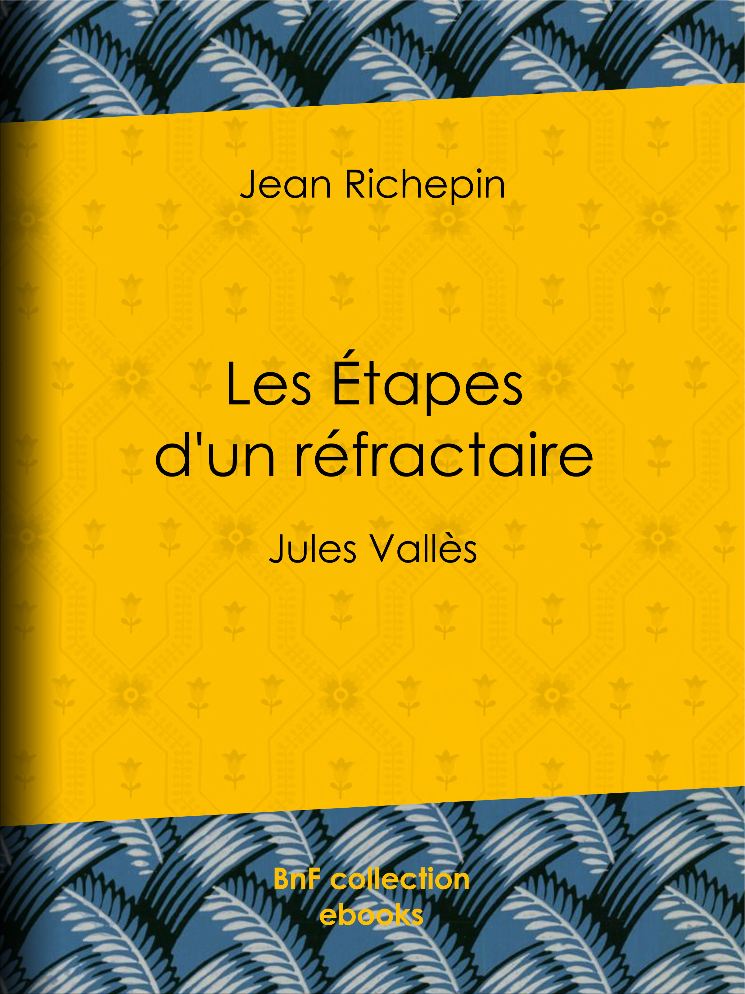 ebook cover of Les Étapes d'un réfractaire, by André Gill, Jean Richepin
