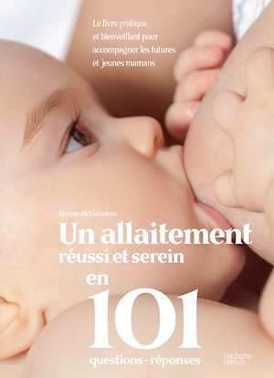 Couverture ebook de Un allaitement réussi et serein en 101 questions - réponses, de Marion McGuinness