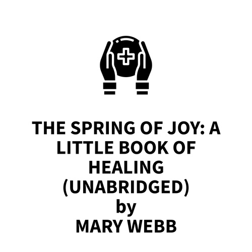 Couverture audiobook de The Spring of Joy: A Little Book of Healing (UNABRIDGED), de Mary Webb